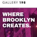GALLERY 198 – WHERE BROOKLYN CREATES.