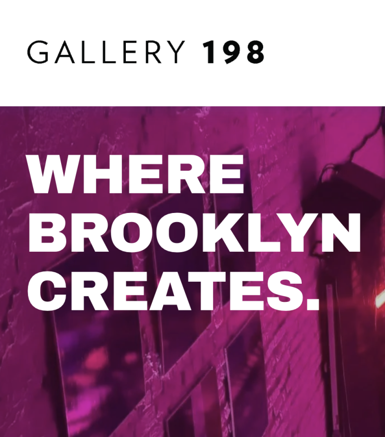 GALLERY 198 – WHERE BROOKLYN CREATES.